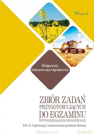 Zbiór zadań przygotowujących do egzaminu potwierdzającego kwalifikacje ROL. 10 - Małgorzata Balcerowska-Ogrodowicz [KSIĄŻKA]