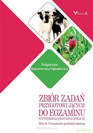 Zbiór zadań przygotowujących do egzaminu potwierdzającego kwalifikacje ROL. 04 - Małgorzata Balcerowska-Ogrodowicz [KSIĄŻKA]