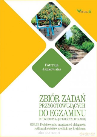Zbiór zadań przygotowujących do egzaminu potwierdzającego kwalifikacje OGR.03 - Patrycja Jankowska [KSIĄŻKA]