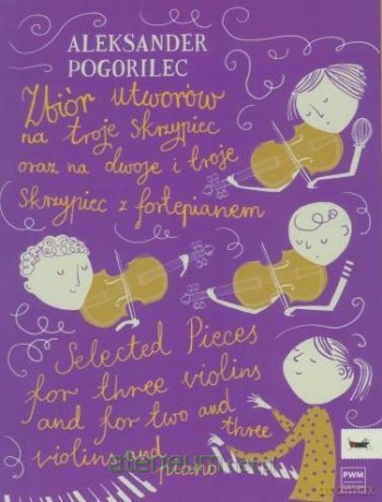 Zbiór utworów na troje skrzypiec oraz na dwoje - Aleksander Pogorilec [KSIĄŻKA]