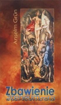 Zbawienie w powszedniości dnia - Anselm Grun [KSIĄŻKA]