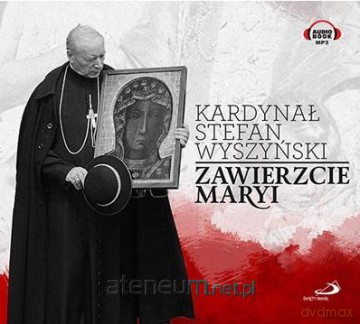 Zawierzcie Maryi - Stefan Wyszyński [AUDIOBOOK]