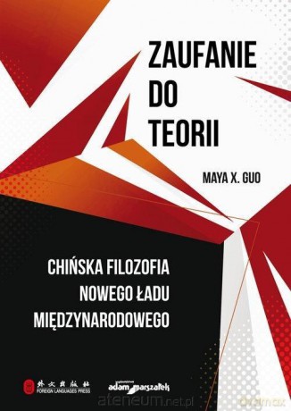 Zaufanie do teorii. Chińska filozofia nowego... - Maya X. Guo [KSIĄŻKA]