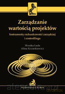 Zarządzanie wartością projektów - dr inż. Monika Łada, dr inż. Alina Kozarkiewicz [KSIĄŻKA]