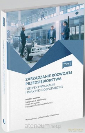 Zarządzanie rozwojem przedsiębiorstwa (Tom 1) - Małgorzata Z. Wiśniewska, Paweł Antonowicz, Małgorzata Szymańska-Brałkowska [KSIĄŻKA]