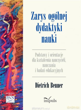 Zarys ogólnej dydaktyki nauki - Dietrich Benner, Dariusz Stępkowski [KSIĄŻKA]