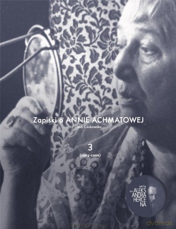 Zapiski o Annie Achmatowej (Tom 3) 1963-1966 - Lidia Czukowska [KSIĄŻKA]