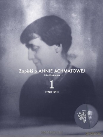 Zapiski o Annie Achmatowej (Tom 1) 1938-1941 - Lidia Czukowska [KSIĄŻKA]