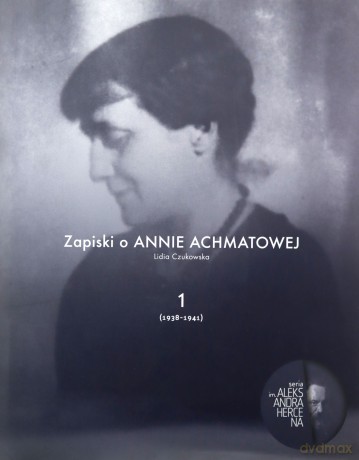Zapiski o Annie Achmatowej (Tom 1) 1938-1941 - Lidia Czukowska [KSIĄŻKA]