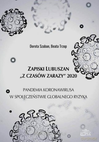 Zapiski Lubuszan Z czasów zarazy 2020 - Dorota Szaban, Beata Trzop [KSIĄŻKA]