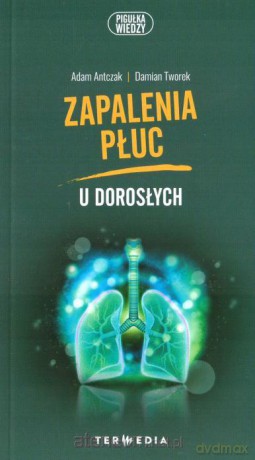 Zapalenia płuc u dorosłych - Adam Antczak, Damian Tworek [KSIĄŻKA]