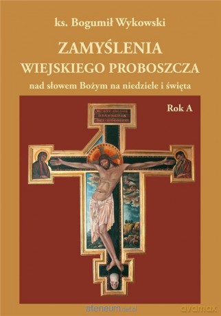 Zamyślenia wiejskiego proboszcza - ks. Bogumił Wykowski [KSIĄŻKA]