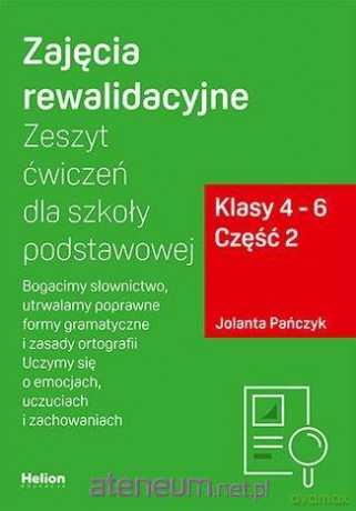 Zajęcia rewalidacyjne. Zeszyt ćwiczenie Szkoła podstawowa 4-6 cz.2 - Jolanta Pańczyk [KSIĄŻKA]