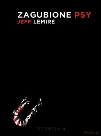 Zagubione psy - Jeff Lemire [KOMIKS]