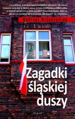 Zagadki śląskiej duszy - Andrzej Krzystyniak [KSIĄŻKA]