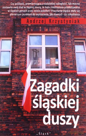 Zagadki śląskiej duszy - Andrzej Krzystyniak [KSIĄŻKA]