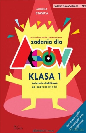 Zadania dla asów. Klasa 1 Matematyka - Jadwiga Stasica [KSIĄŻKA]