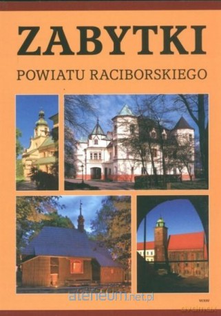Zabytki powiatu raciborskiego - Grzegorz Wawoczny [KSIĄŻKA]