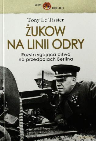 Żukow Na Linii Odry (twarda) - Tony Le Tissier [KSIĄŻKA]