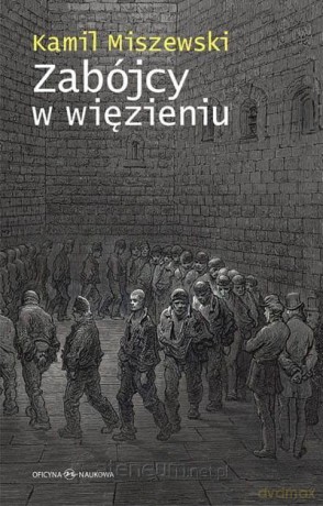 Zabójcy w więzieniu - Kamil Miszewski [KSIĄŻKA]
