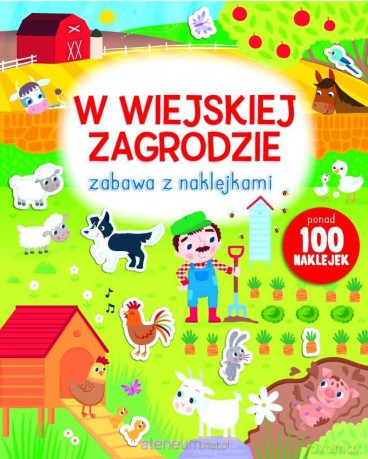 Zabawa z naklejkami - w wiejskiej zagrodzie [KSIĄŻKA]
