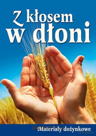 Z kłosem w dłoni. Materiały dożynkowe [KSIĄŻKA]