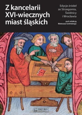 Z kancelarii XVI-wiecznych miast śląskich [KSIĄŻKA]