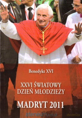 XXVI Światowy Dzień Młodzieży. Madryt 2011 - Benedykt XVI [KSIĄŻKA]