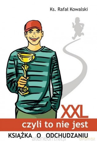 XXL, czyli to nie jest książka o odchudzaniu - Rafał Kowalski [KSIĄŻKA]