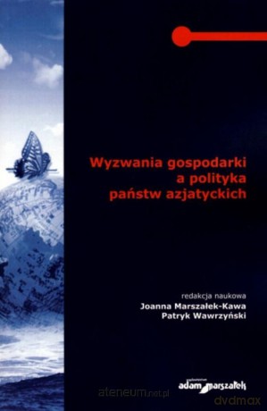 Wyzwania gospodarki a polityka państw azjatyckich - Joanna Marszałek-Kawa, Patryk Wawrzyński [KSIĄŻKA]