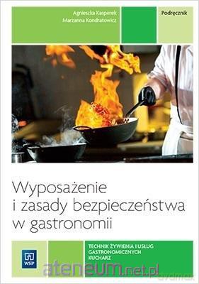 Wyposażenie i zasady bezp. w gastronomii. podręcznik - Agnieszka Kasperek, Marzanna Kondratowicz [KSIĄŻKA]
