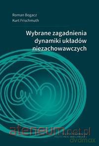 Wybrane zagadnienia dynamiki układów niezachowawczych - Roman Bogacz, Kurt Frischmuth [KSIĄŻKA]