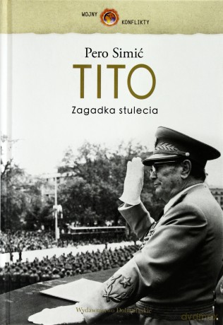 Tito Zagadka Stulecia (twarda) - Pero Simić [KSIĄŻKA]