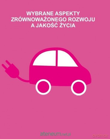 Wybrane aspekty zrównoważonego rozwoju a jakość [KSIĄŻKA]