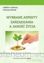 Wybrane aspekty zarządzania a jakość życia - Miciuła Ireneusz [KSIĄŻKA]