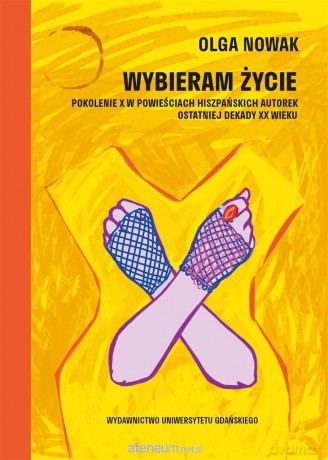 Wybieram życie. Pokolenie X w powieściach - Olga Nowak [KSIĄŻKA]
