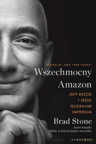Wszechmocny Amazon. Jeff Bezos i jego globalne - Brad Stone [KSIĄŻKA]