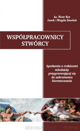 Współpracownicy Stwórcy - Piotr Kot, Magda Smoleń, Jacek Smoleń [KSIĄŻKA]