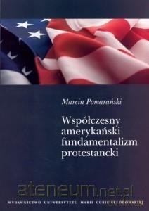 Współczesny amerykański fundamentalizm - Marcin Pomarański [KSIĄŻKA]