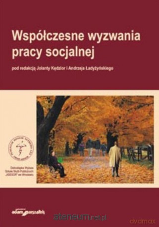 Współczesne wyzwania pracy socjalnej - Jolanta Kędzior, Andrzej Ładyżyński [KSIĄŻKA]