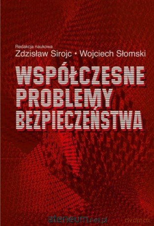 Współczesne problemy bezpieczeństwa - Zdzisław Sirojc, Wojciech Słomiński [KSIĄŻKA]