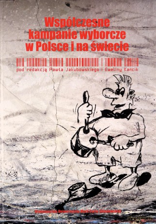 Współczesne kampanie wyborcze w Polsce - Paweł Jakubowski, Ewelina Kancik [KSIĄŻKA]