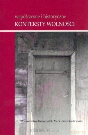 Współczesne i historyczne konteksty wolności - Leszek Kopciuch [KSIĄŻKA]