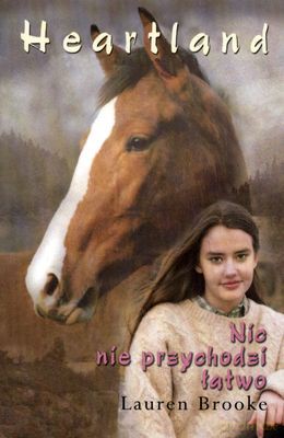 Heartland Nic Nie Przychodzi Łatwo - Lauren Brooke [KSIĄŻKA]