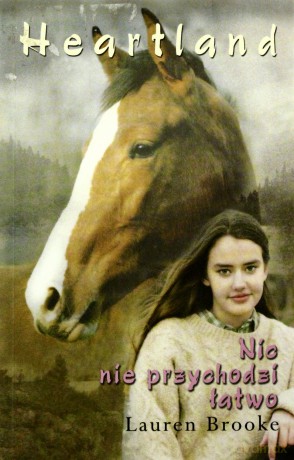 Heartland Nic Nie Przychodzi Łatwo - Lauren Brooke [KSIĄŻKA]