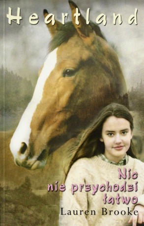 Heartland Nic Nie Przychodzi Łatwo - Lauren Brooke [KSIĄŻKA]