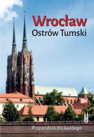 Wrocław. Ostrów Tumski. Przewodnik - Bożena Sobota [KSIĄŻKA]