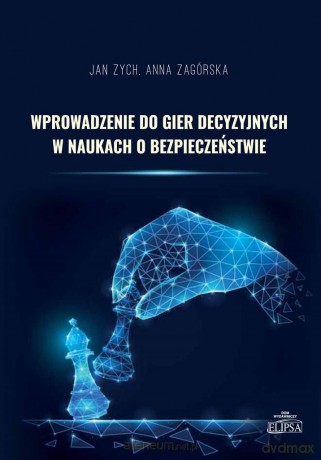 Wprowadzenie do gier decyzyjnych w naukach - Jan Zych, Anna Zagórska [KSIĄŻKA]