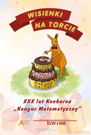 Wisienki na torcie - XXX lat konkursu Kangur Matematyczny [KSIĄŻKA]