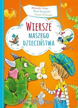 Wiersze naszego dzieciństwa - Aleksander Fredro, Maria Konopnicka, Urszula Kozłowska [KSIĄŻKA]